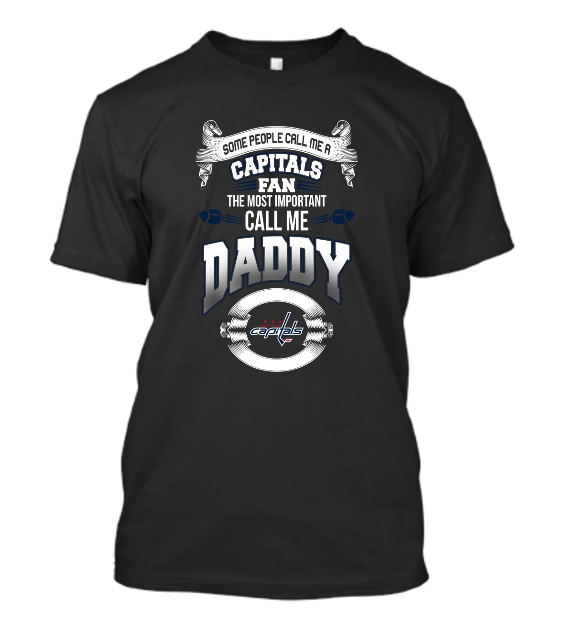 Some People Call Me A Capitals Fan The Most Important Call Me Daddy Washington Capitals T-Shirt