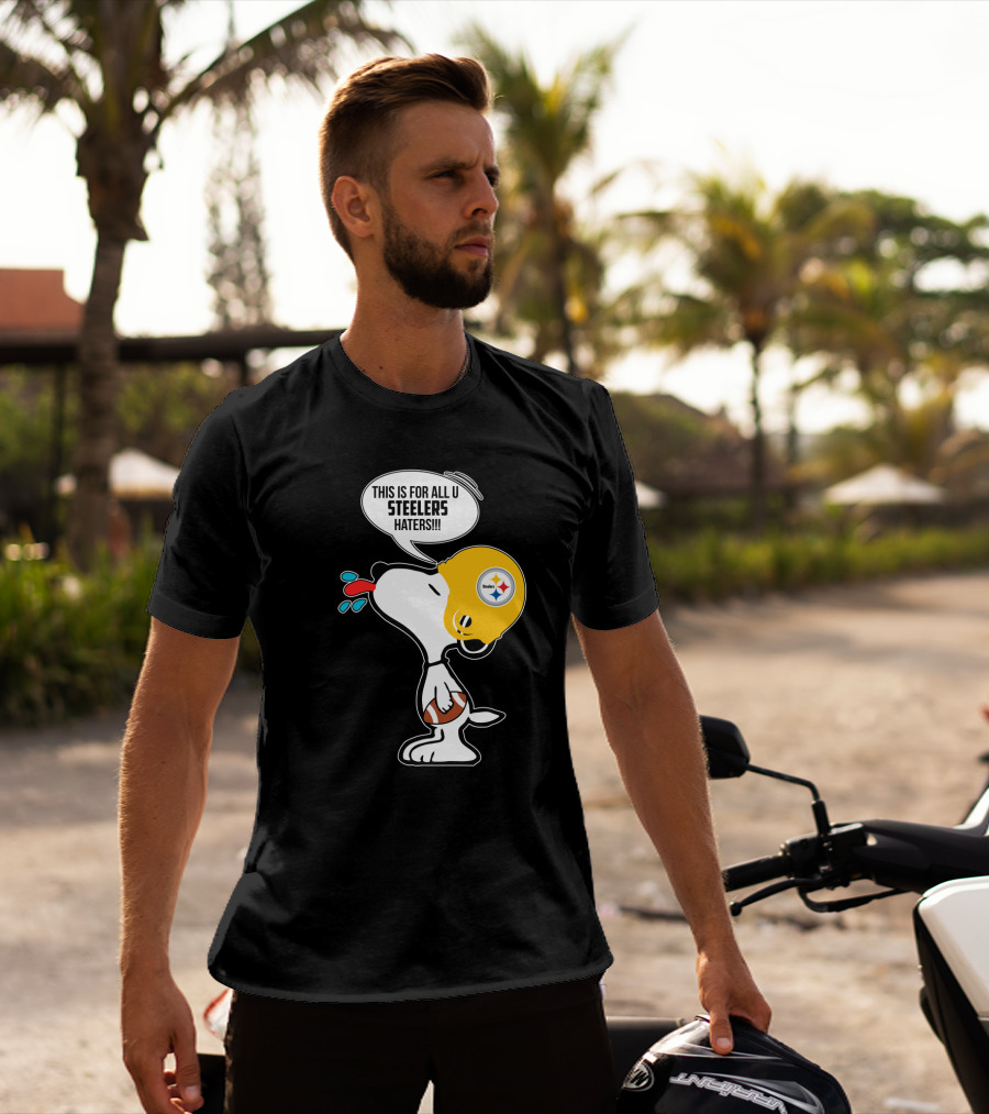 Snoopy This Is For All U Steelers Haters Pittsburgh Steelers Fans T-Shirt