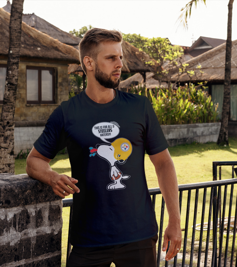 Snoopy This Is For All U Steelers Haters Pittsburgh Steelers Fans T-Shirt
