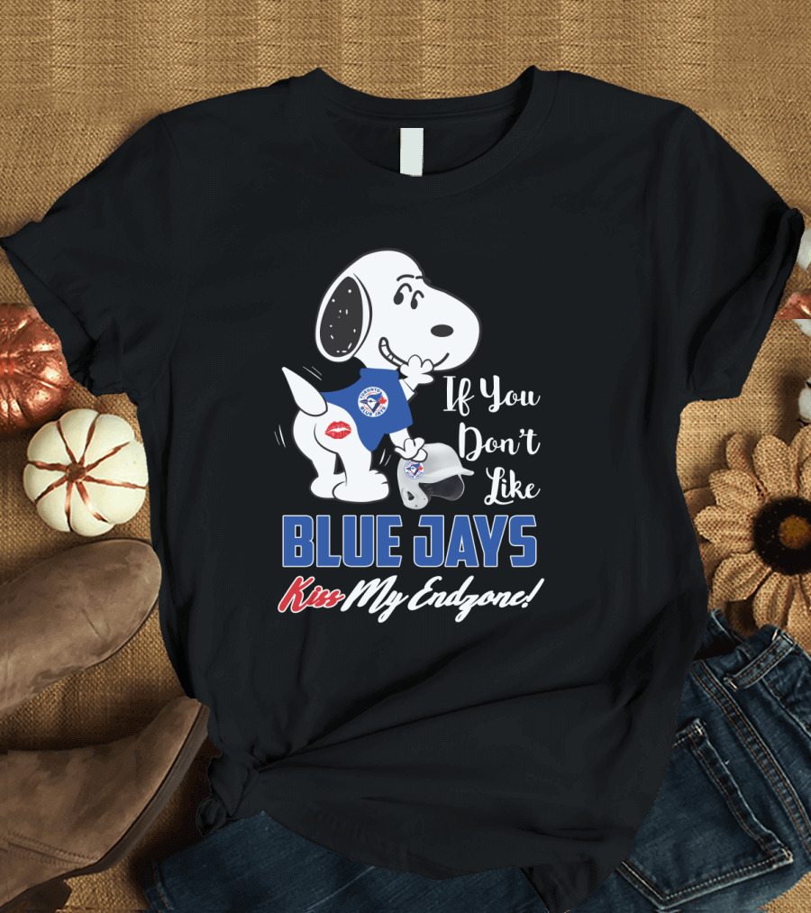 Snoopy Toronto Blue Jays If You Don't Like Blue Jays Kiss My Endzone T-Shirt