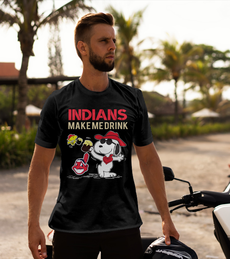 Indians Make Me Drink Snoopy T-Shirt
