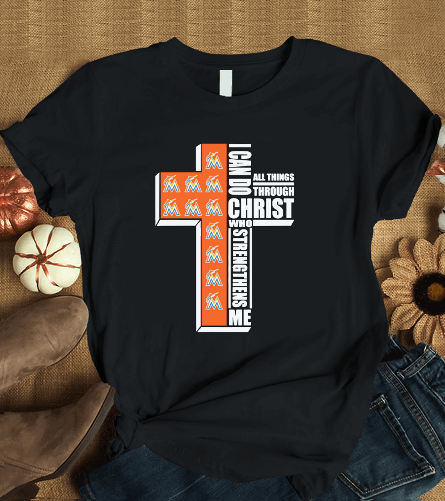 Miami Marlins I Can Do All Things Through Christ Who Strengthens Me T-Shirt
