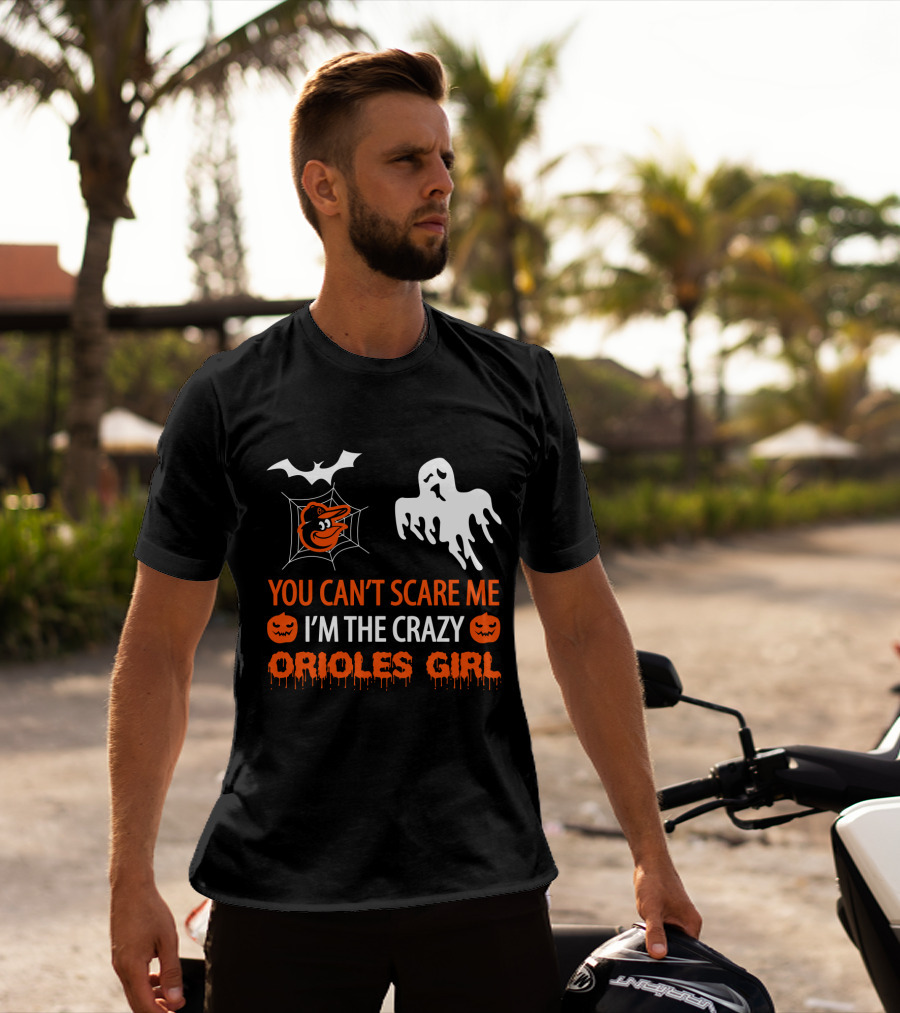 You Can't Scare Me I'm The Crazy Orioles Girl Halloween T-Shirt