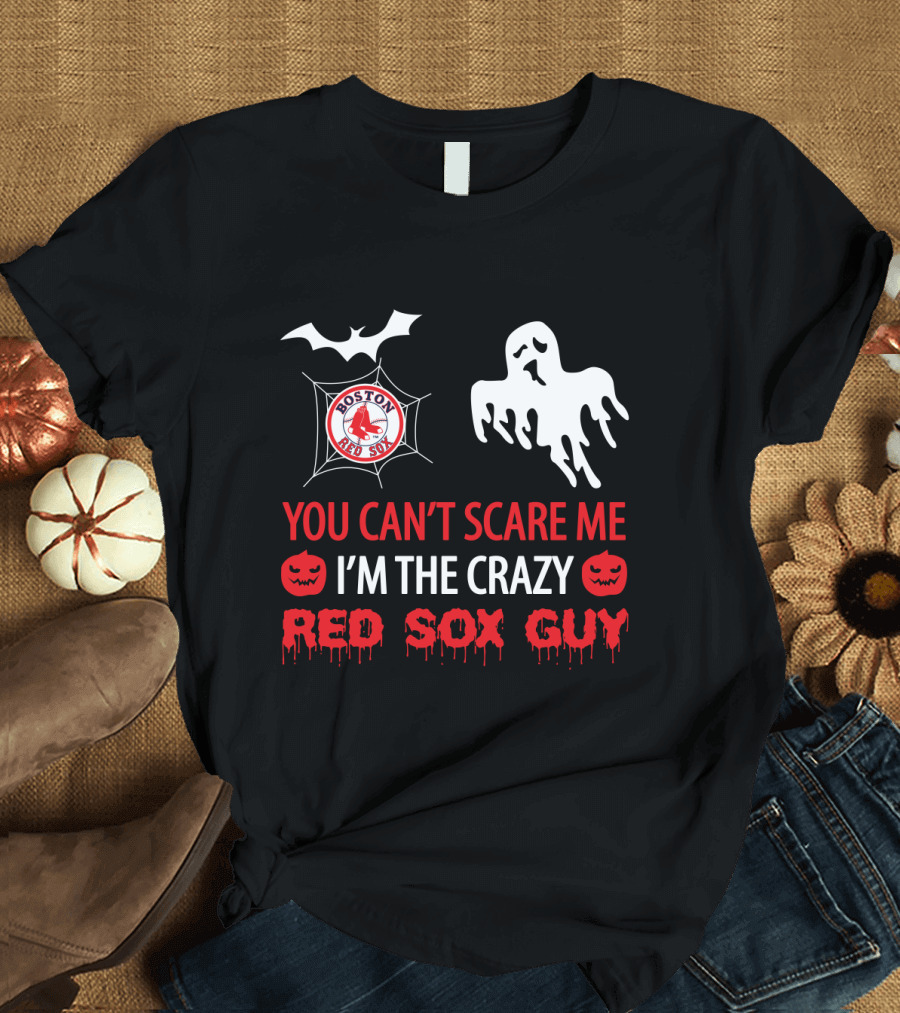 You Can't Scare Me I'm the Crazy Red Sox Guy Boston Halloween Ghosts and Bats T-Shirt