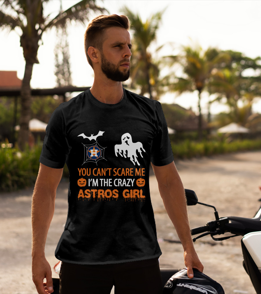 You Can't Scare Me I'm The Crazy Astros Girl Halloween T-Shirt