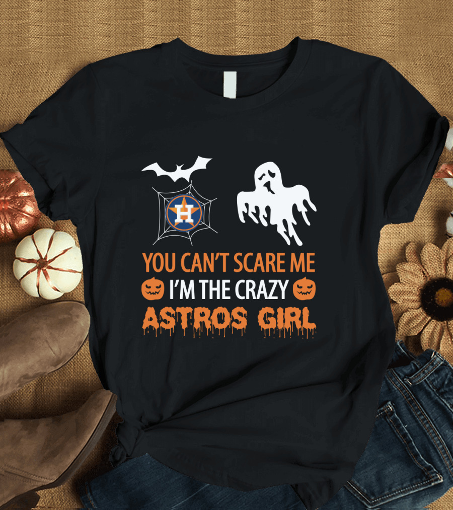 You Can't Scare Me I'm The Crazy Astros Girl Halloween T-Shirt