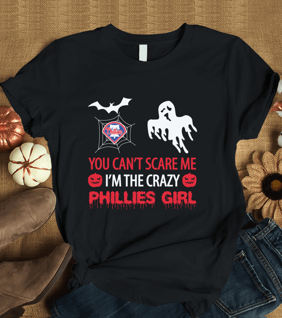 You Can't Scare Me I'm The Crazy Phillies Girl Halloween Ghost And Bat T-Shirt