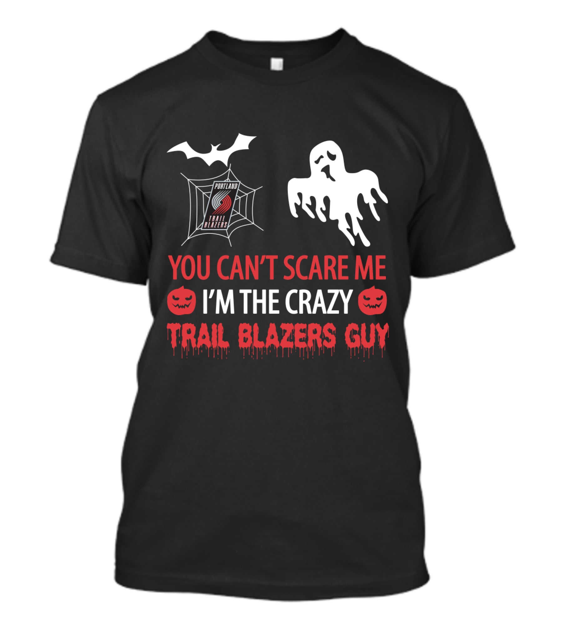You Can't Scare Me I'm The Crazy Portland Trail Blazers Guy Halloween T-Shirt