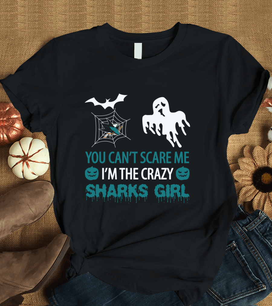 You Can’t Scare Me I’m The Crazy San Jose Sharks Girl Halloween Ghost Bat T-Shirt