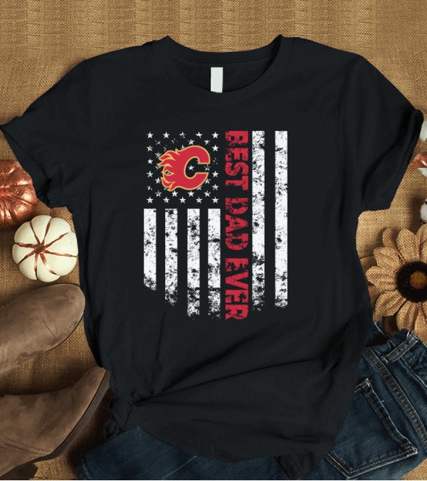 T-Shirt: Calgary Flames Best Dad Ever American Flag T-Shirt Calgary Flames Best Dad Ever American Flag T-Shirt