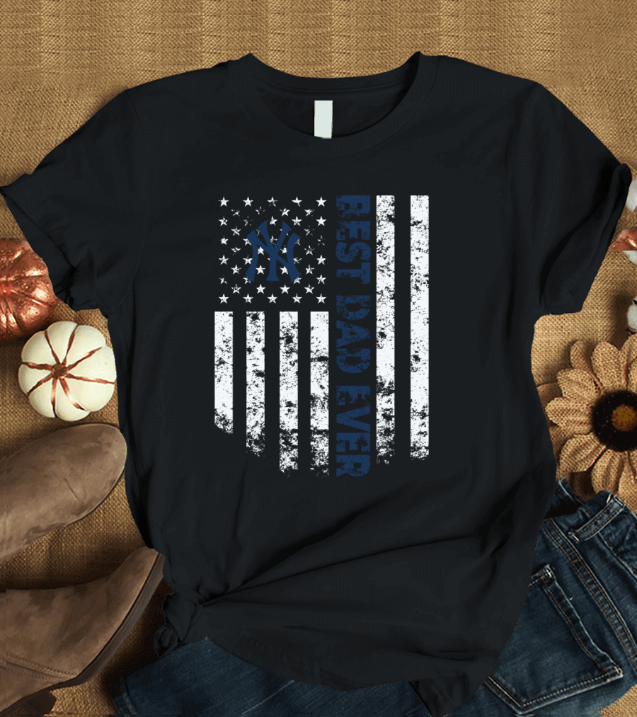 Best New York Yankees Dad Ever American Flag T-Shirt