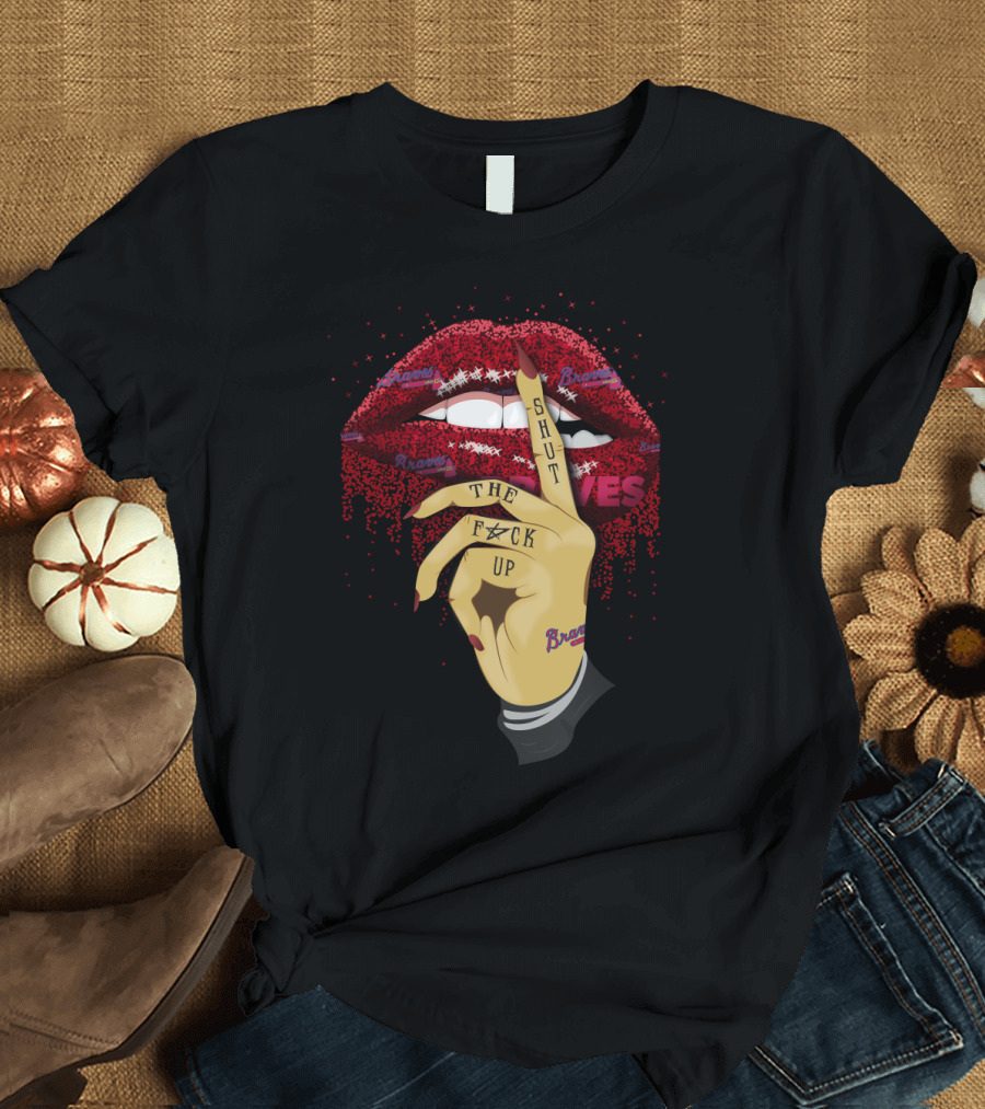 Atlanta Braves Glitter Lip Art Shut Up Hand Gesture Braves Fans T-Shirt
