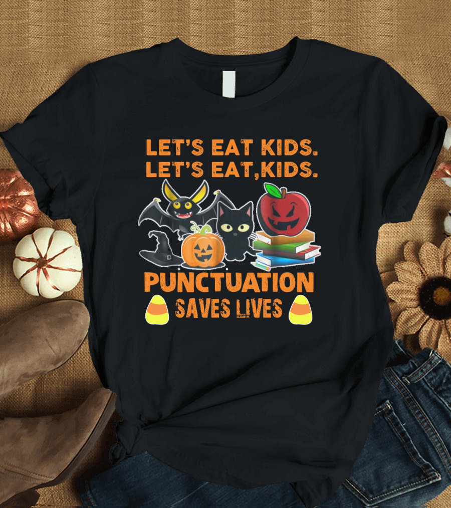 Let's Eat Kids Let's Eat Punctuation Saves Lives Halloween Cat Pumpkin Bat Apples Candy Corn T-Shirt