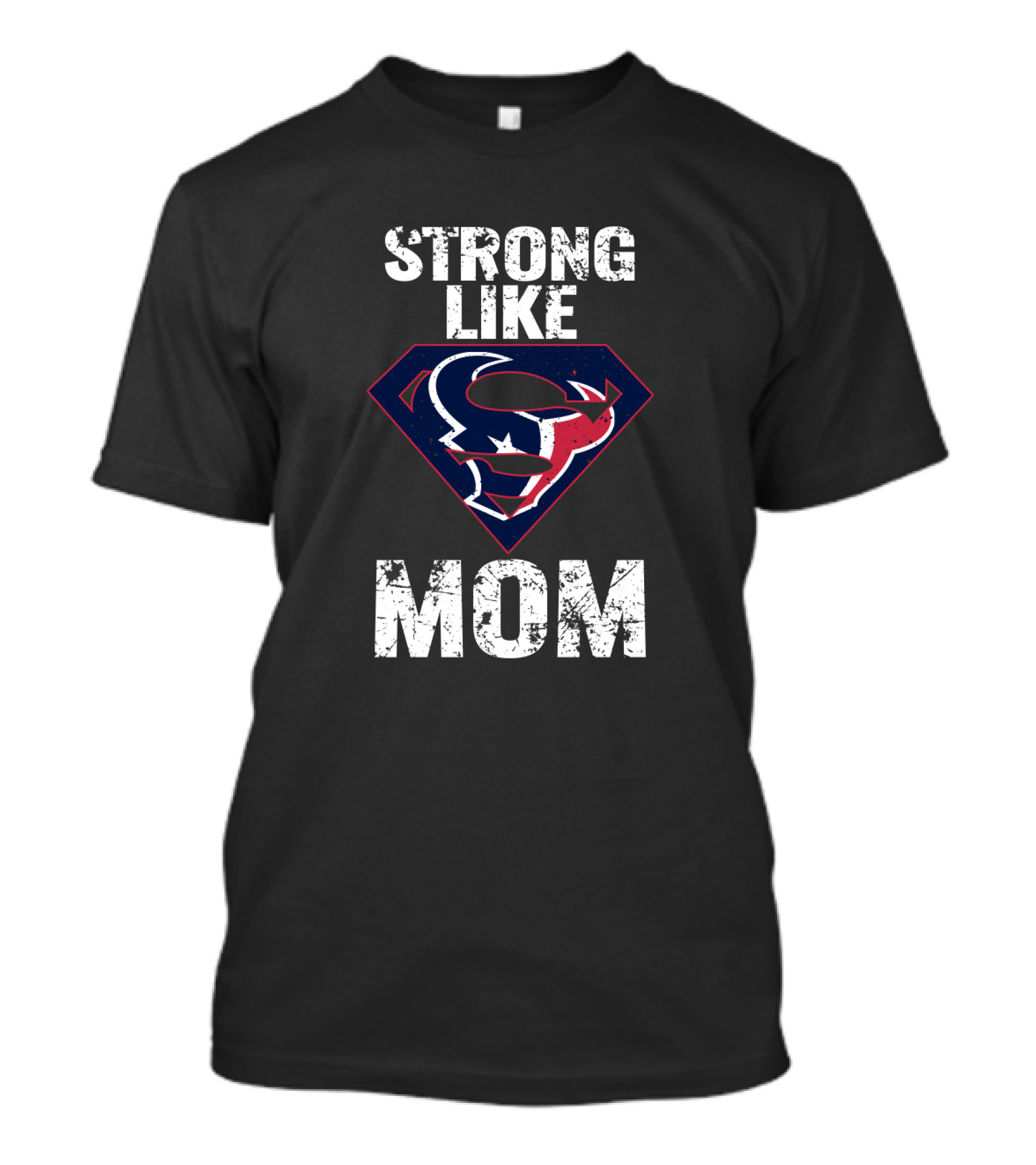Strong Like Mom Houston Texans Super T-Shirt