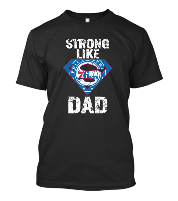 Philadelphia 76ers Strong Like Super Dad T-Shirt