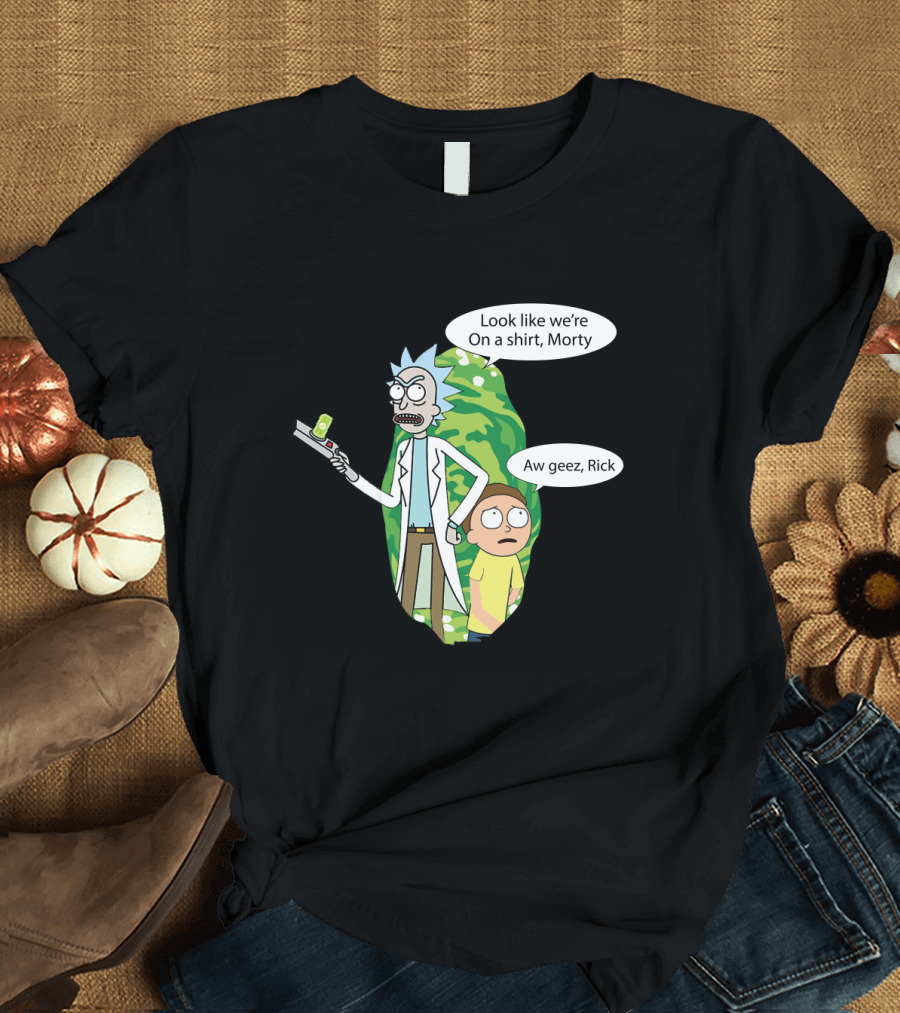 Rick Morty Portal Gun Look Like We're On A Shirt Morty Aw Geez Rick T-Shirt