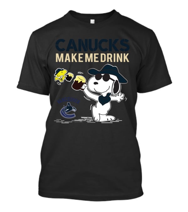Canucks Make Me Drink Snoopy Vancouver Peanuts Hockey Fan T-Shirt