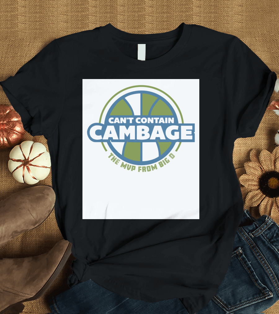 CAN'T CONTAIN CAMBAGE THE MVP FROM BIG D T-Shirt