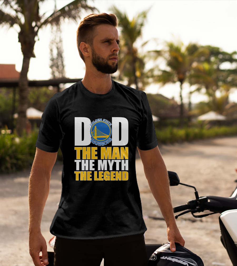 Golden State Warriors Dad The Man The Myth The Legend Father's Day T-Shirt