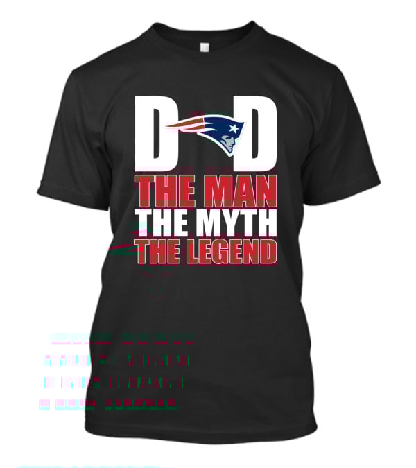 New England Patriots Dad The Man The Myth The Legend Father's Day Gift T-Shirt