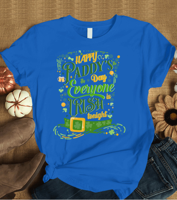 T-Shirt: Happy Paddy's Day Everyone Is Irish Tonight Shamrock Hat and Beer Mugs T-Shirt Happy Paddy's Day Everyone Is Irish Tonight Shamrock Hat and Beer Mugs T-Shirt