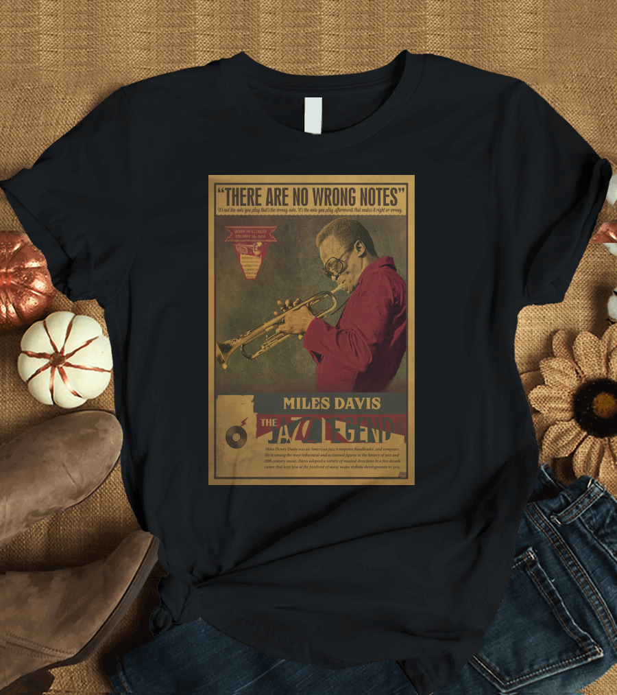 There Are No Wrong Notes Miles Davis The Jazz Legend T-Shirt