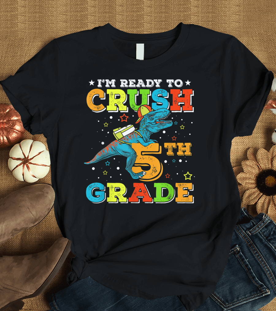 I'M READY TO CRUSH 5TH GRADE Dinosaur Rex Back to School T-Shirt