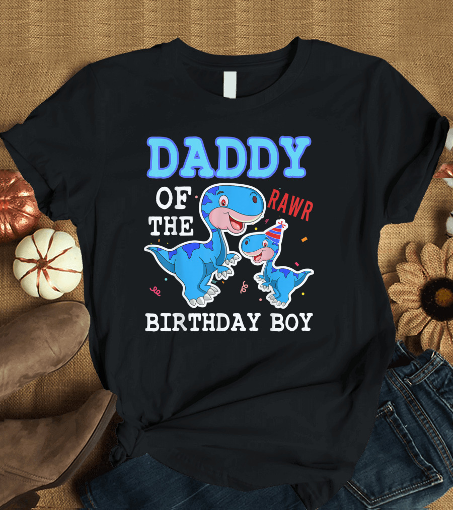 DADDY OF THE BIRTHDAY BOY RAWR T-Shirt