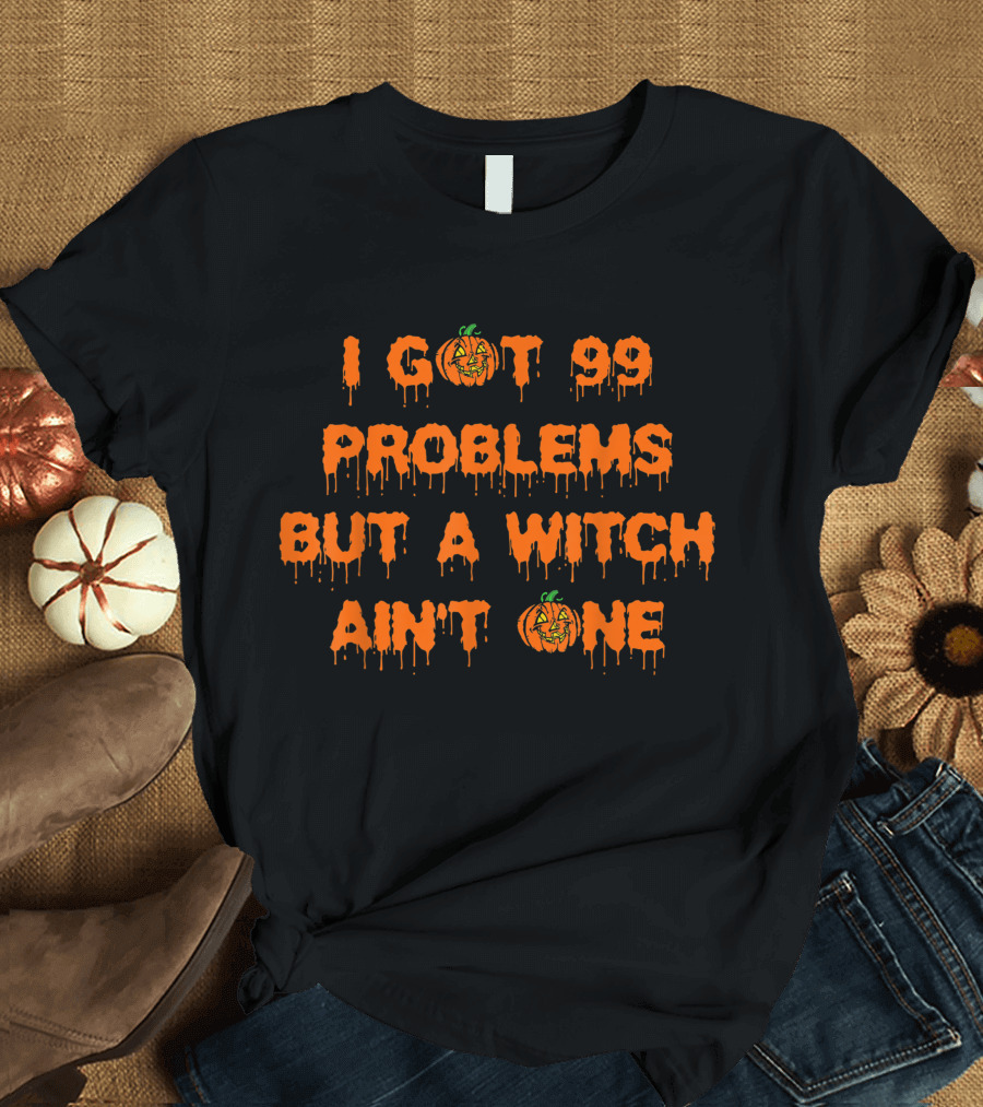 I Got 99 Problems But A Witch Ain't One Halloween Pumpkin T-Shirt