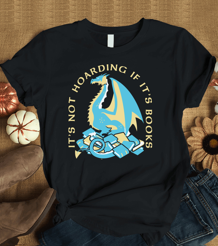 It's Not Hoarding If It's Books Dragon Surrounded by Pile of Books T-Shirt