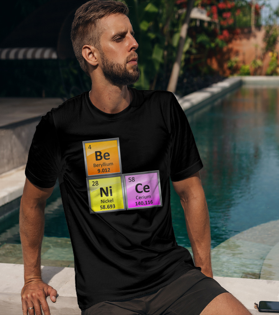Science Be Ni Ce Periodic Table Elements Beryllium Nickel Cerium T-Shirt