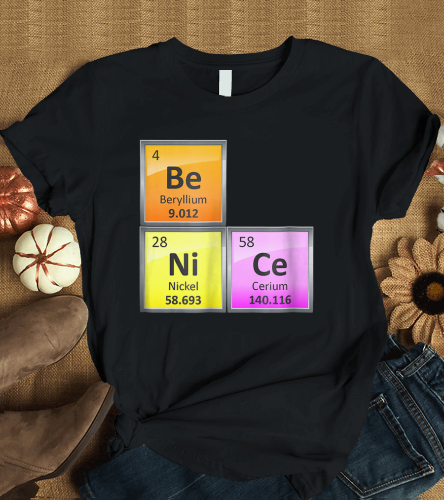 Science Be Ni Ce Periodic Table Elements Beryllium Nickel Cerium T-Shirt