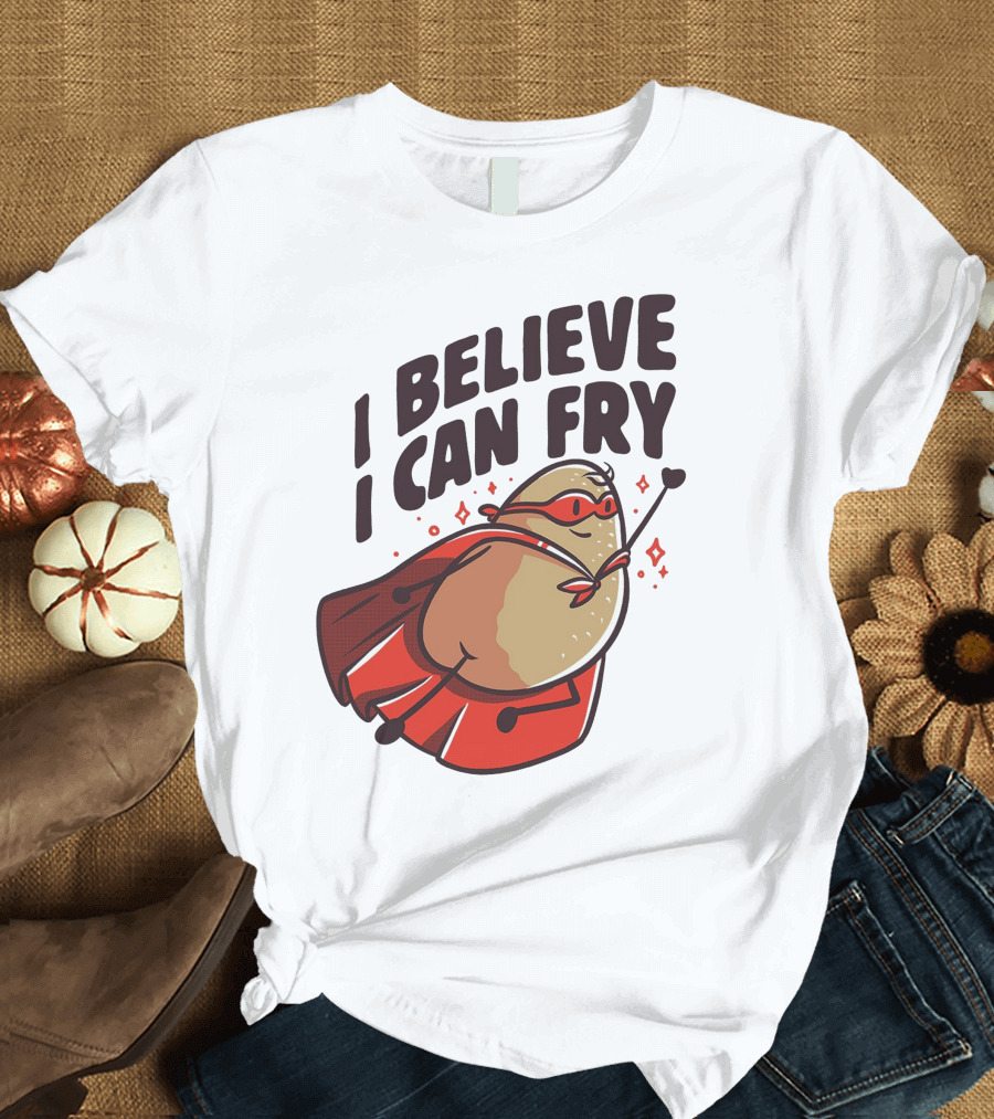 I Believe I Can Fry Potato Superhero T-Shirt