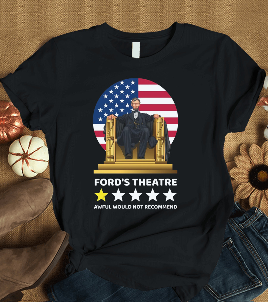 FORD'S THEATRE AWFUL WOULD NOT RECOMMEND T-Shirt