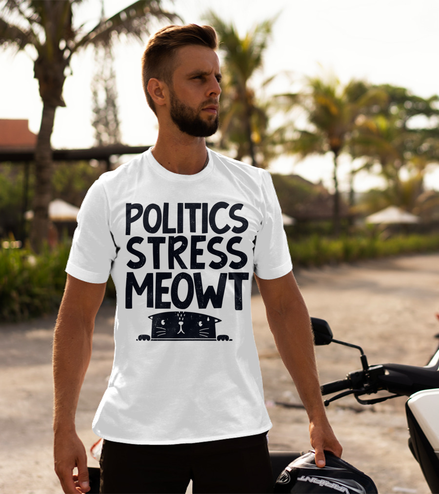 Politics Stress Meowt Cat Peeking Out T-Shirt