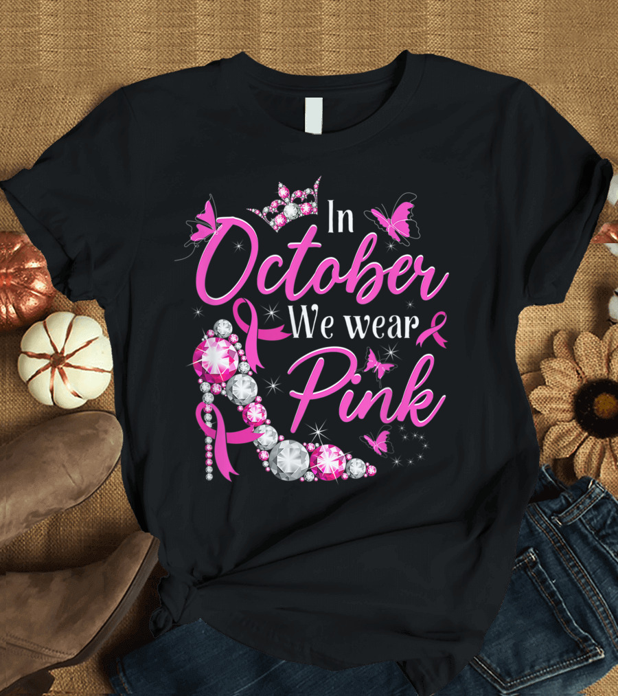 In October We Wear Pink Breast Cancer Awareness Rhinestone Crown Ribbon Butterflies T-Shirt