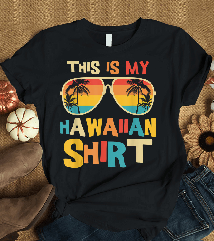 This Is My Hawaiian Shirt Tropical Sunset Sunglasses Palm Trees T-Shirt