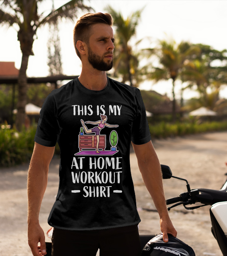 This Is My At Home Workout Fitness Strength Training Cardio T-Shirt