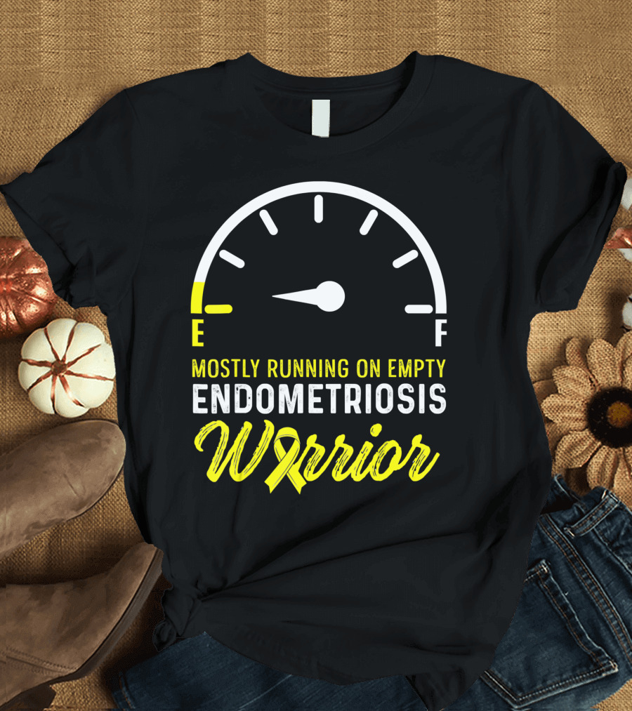 Mostly Running on Empty Endometriosis Warrior Fuel Gauge T-Shirt
