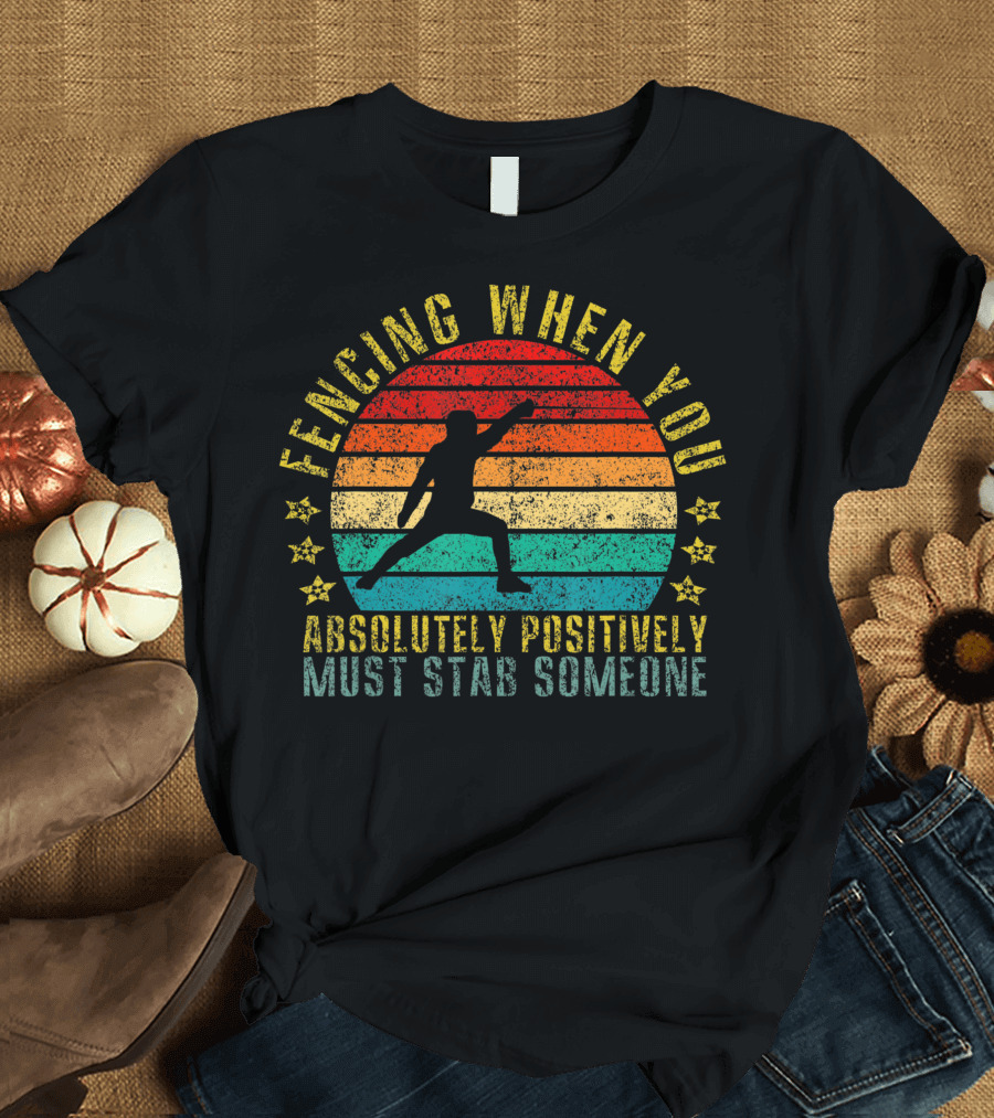 Fencing When You Absolutely Positively Must Stab Someone Retro Sunset T-Shirt