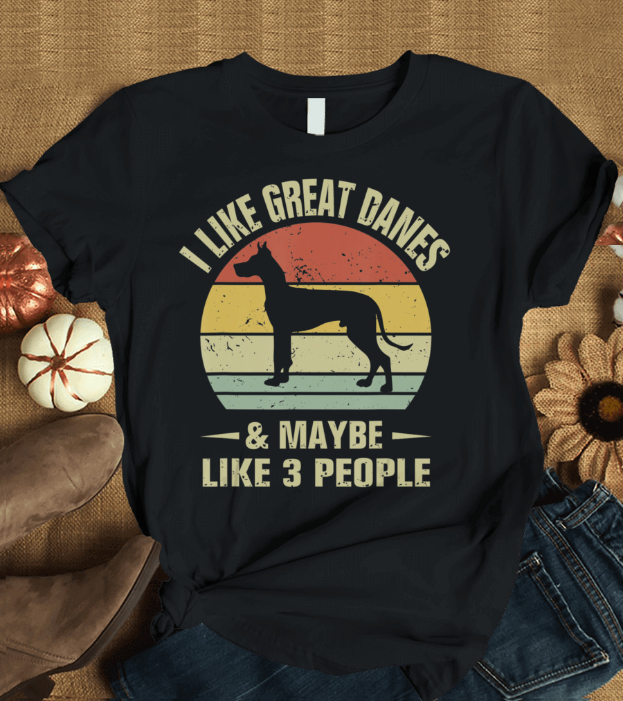 I Like Great Danes and Maybe Like 3 People Retro T-Shirt