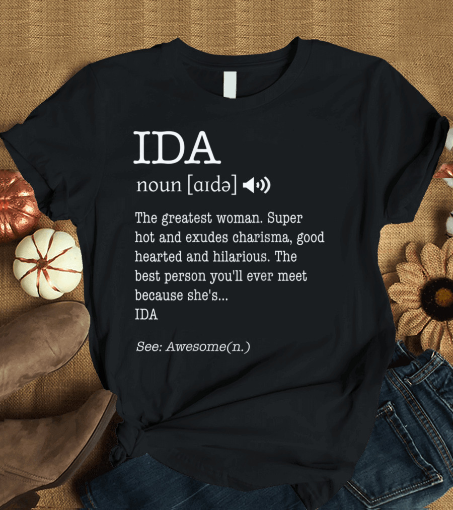 Ida Definition Greatest Woman Charisma Goodhearted Hilarious Awesome T-Shirt