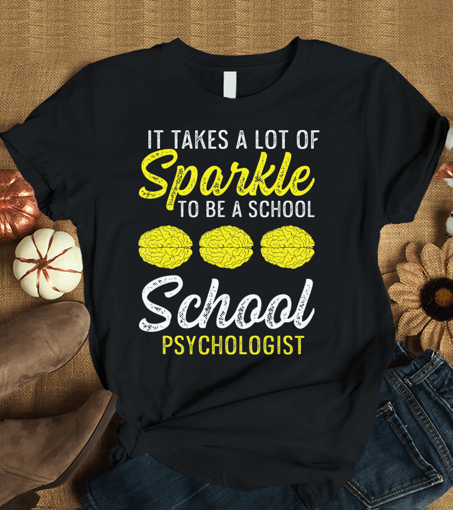 It Takes A Lot Of Sparkle To Be A School Psychologist Brain Graphics T-Shirt