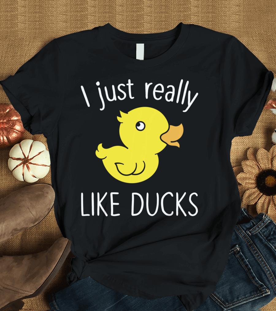 I Just Really Like Ducks Duck Lover T-Shirt
