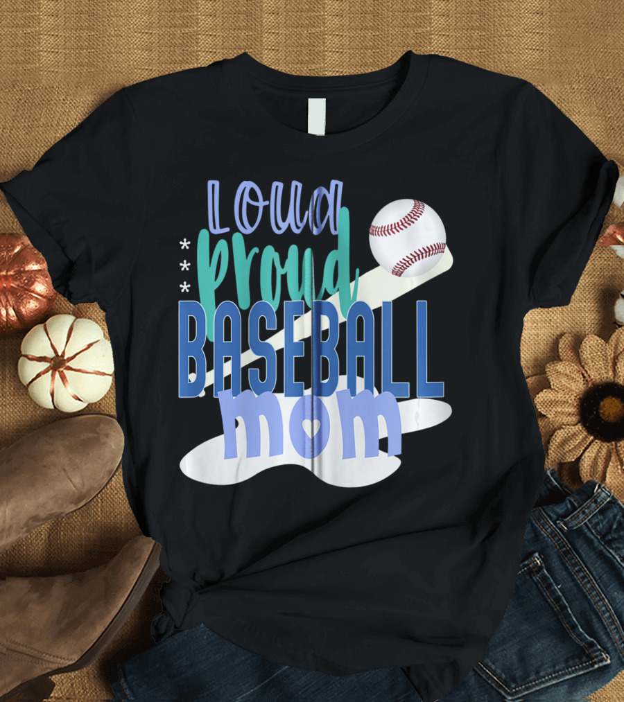 Loud Proud Baseball Mom with Bat and Ball Elements T-Shirt