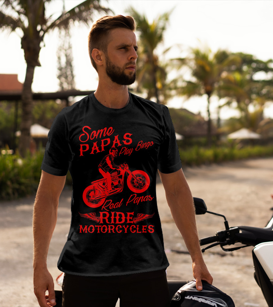 Some Papas Play Bingo Real Papas Ride Motorcycles T-Shirt