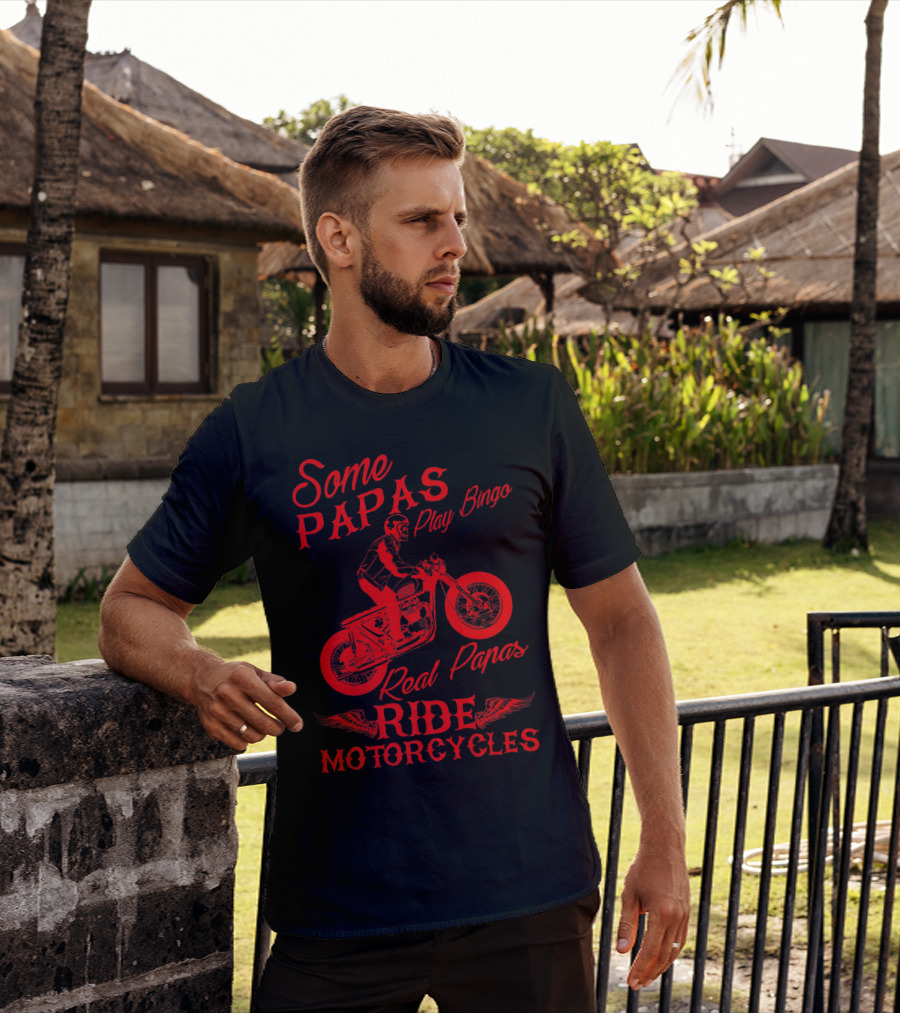 Some Papas Play Bingo Real Papas Ride Motorcycles T-Shirt