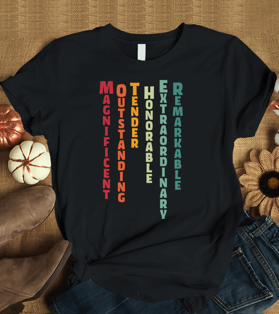 Magnificent Outstanding Tender Honorable Extraordinary Remarkable T-Shirt
