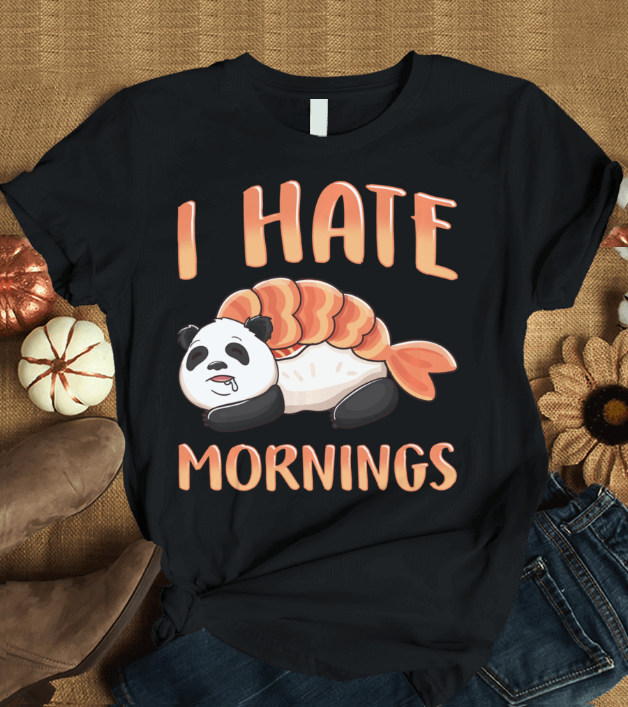 I Hate Mornings Panda Bear Sushi Lazy Joke T-Shirt