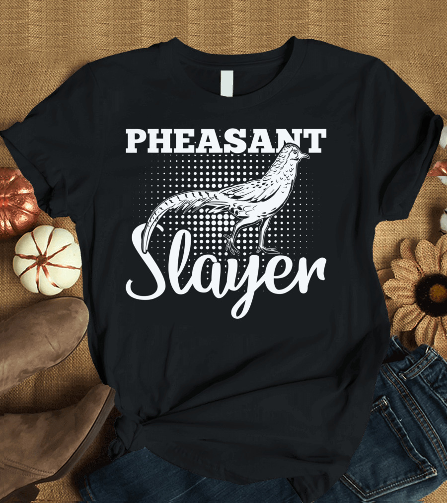 Pheasant Slayer Outdoorsmen Hunter T-Shirt